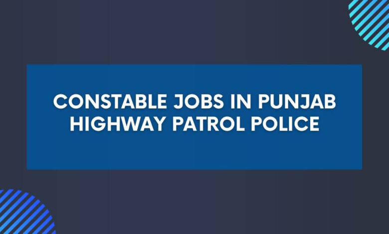 Constable Jobs in Punjab Highway Patrol Police