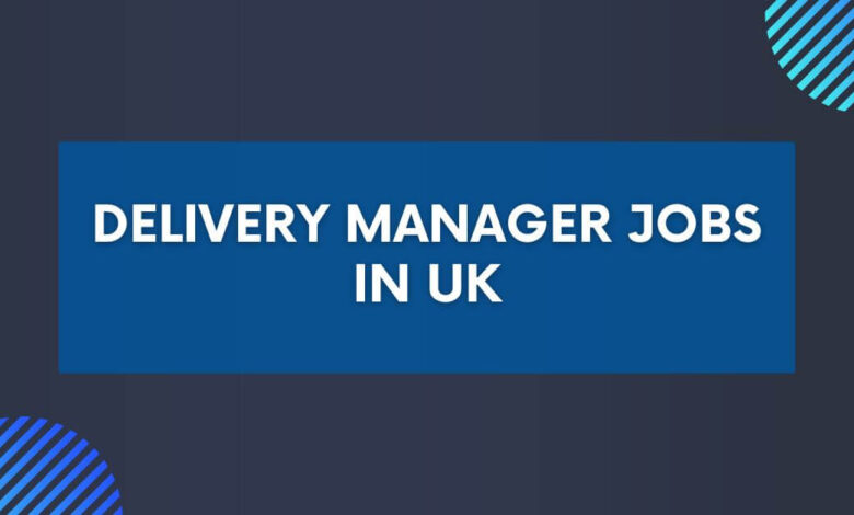 Delivery Manager Jobs in UK