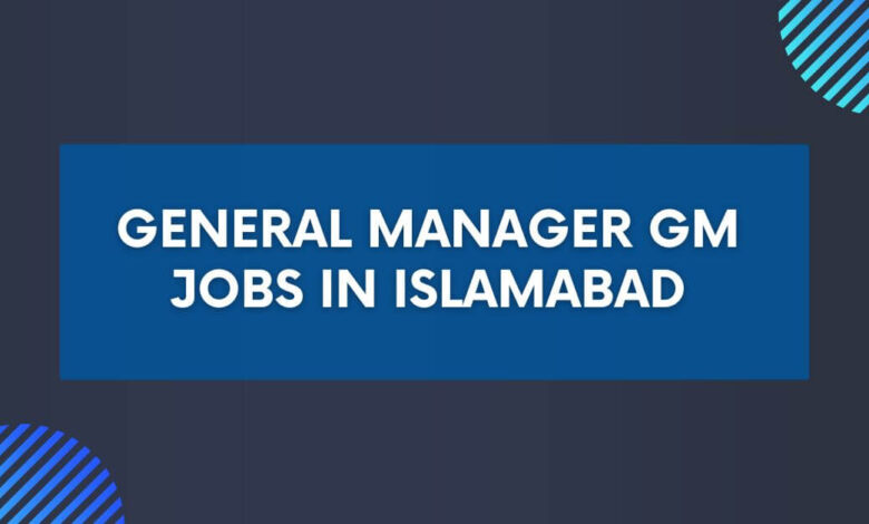 General Manager GM Jobs in Islamabad