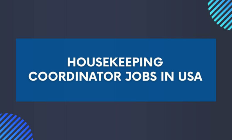 Housekeeping Coordinator Jobs in USA