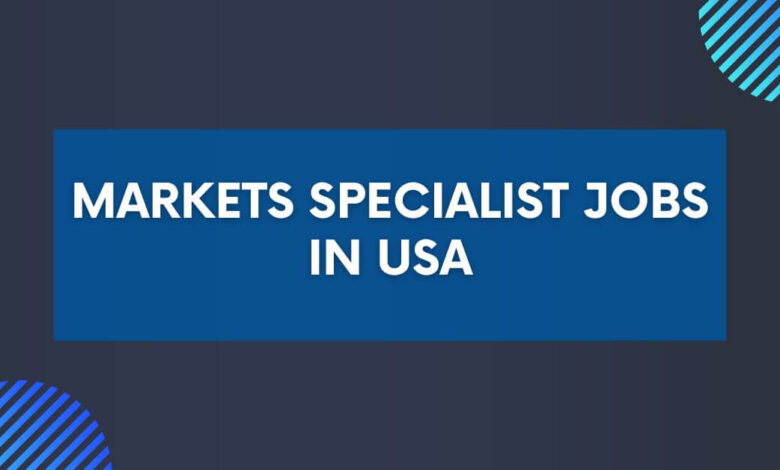 Markets Specialist Jobs in USA