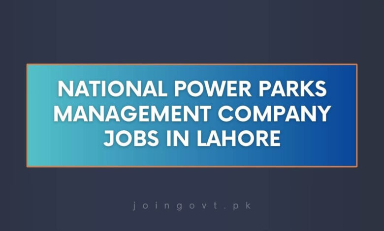 National Power Parks Management Company Jobs in Lahore