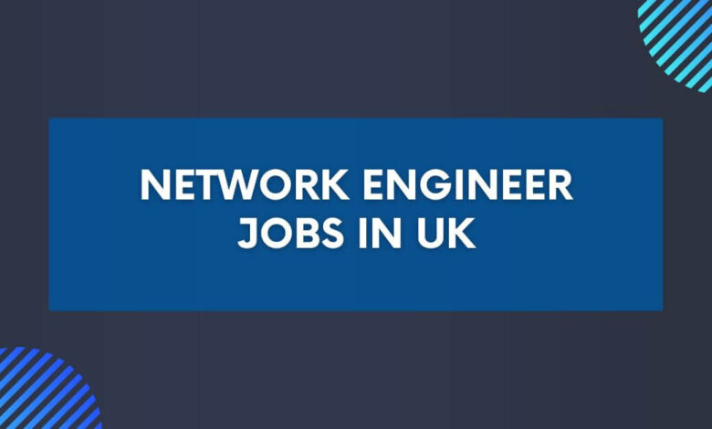 Network Engineer Jobs in UK