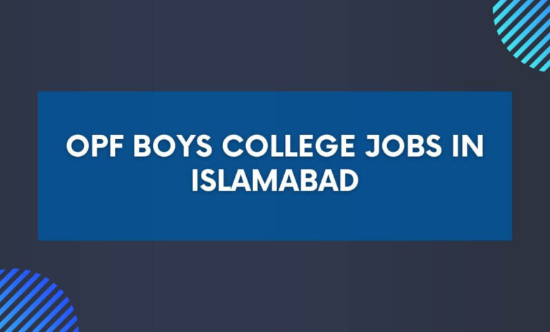 OPF Boys College Jobs in Islamabad