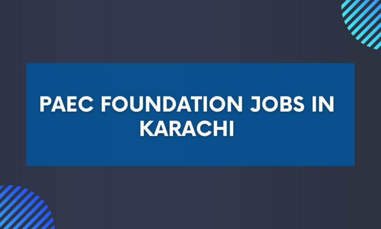 PAEC Foundation Jobs in Karachi