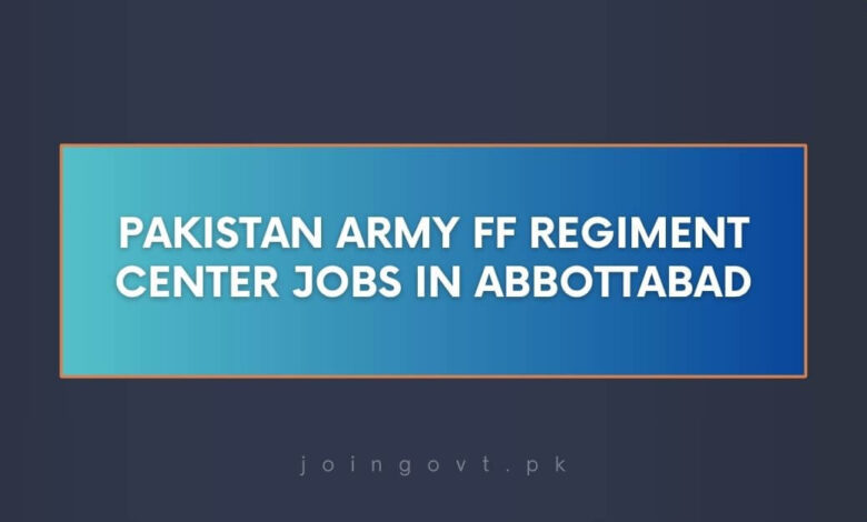 Pakistan Army FF Regiment Center Jobs in Abbottabad