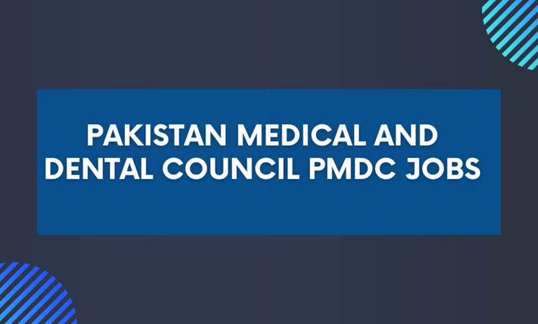 Pakistan Medical and Dental Council PMDC Jobs