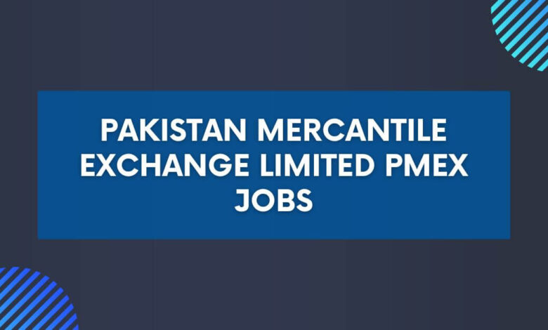 Pakistan Mercantile Exchange Limited PMEX Jobs