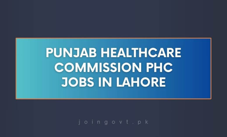 Punjab Healthcare Commission PHC Jobs in Lahore