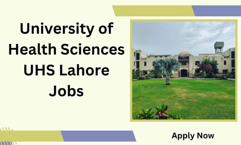 University of Health Sciences UHS Lahore Jobs