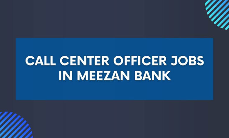 Call Center Officer Jobs in Meezan Bank