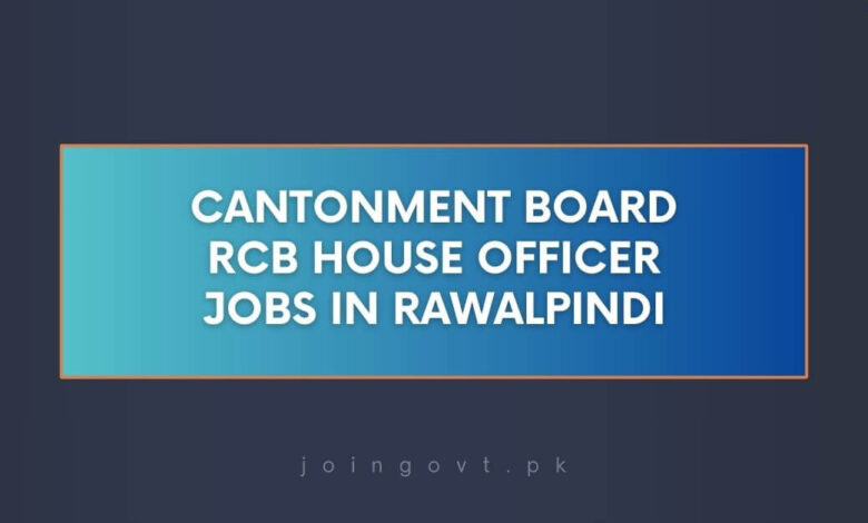 Cantonment Board RCB House Officer Jobs in Rawalpindi