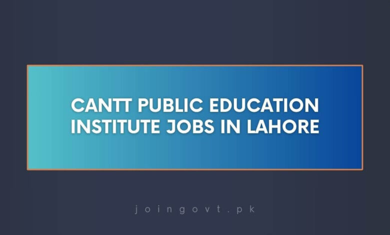 Cantt Public Education Institute Jobs in Lahore