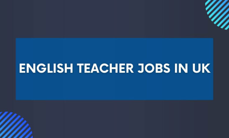 English Teacher Jobs in UK
