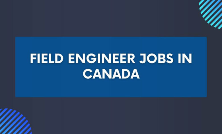Field Engineer Jobs in Canada