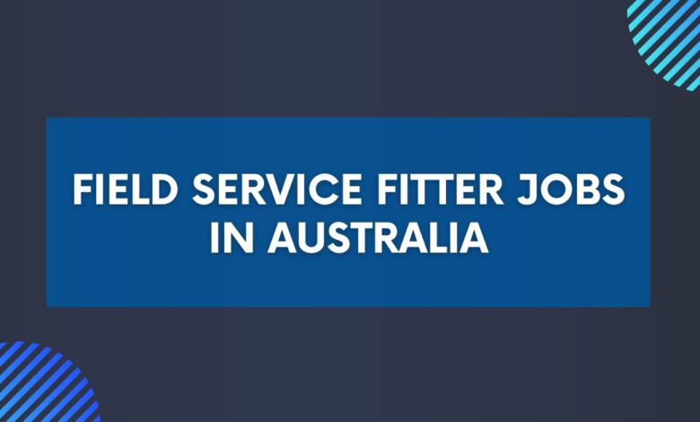 Field Service Fitter Jobs in Australia