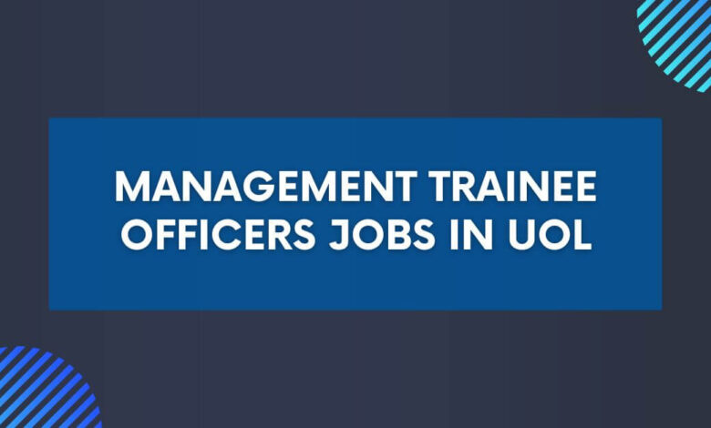 Management Trainee Officers Jobs in UOL