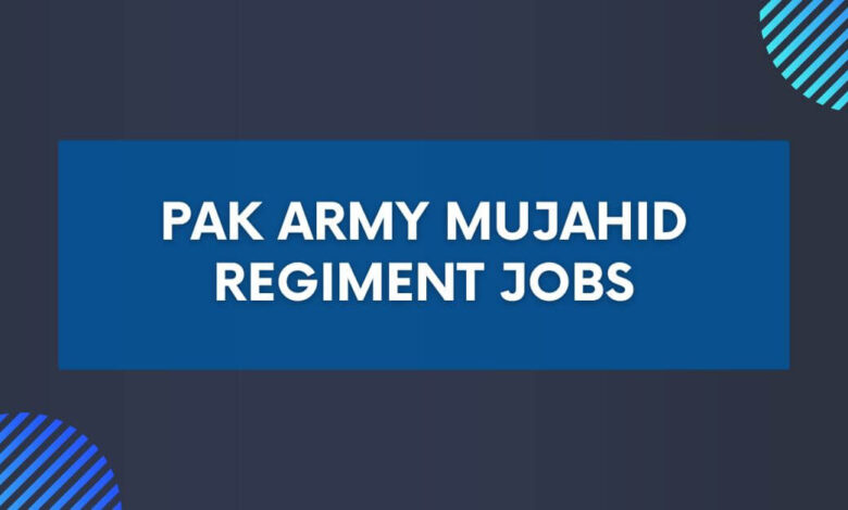 Pak Army Mujahid Regiment Jobs