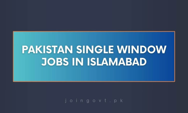 Pakistan Single Window Jobs in Islamabad