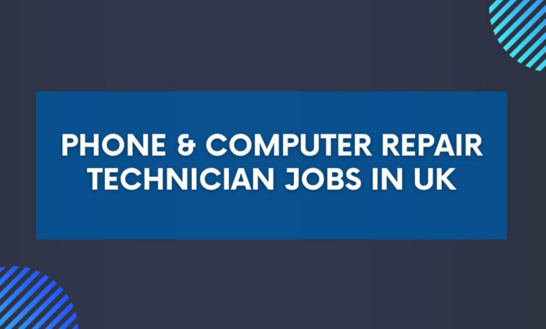 Phone & Computer Repair Technician Jobs in UK