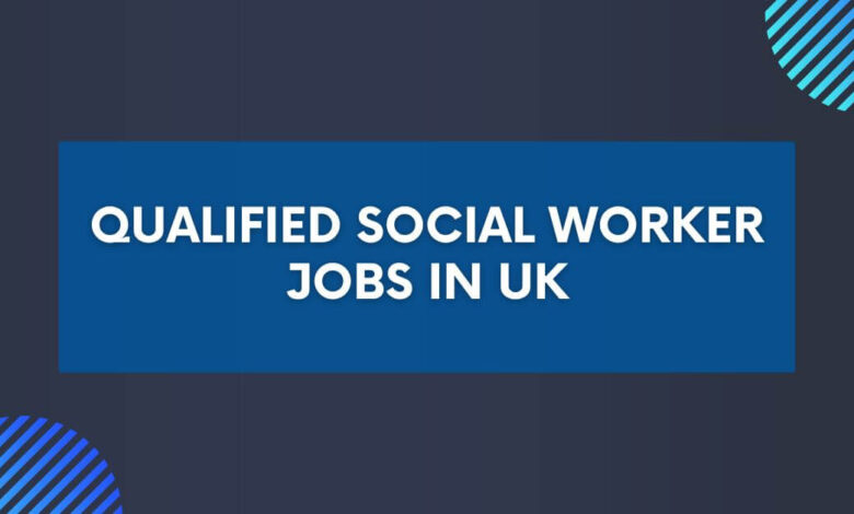 Qualified Social Worker Jobs in UK