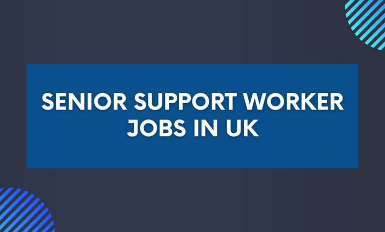 Senior Support Worker Jobs in UK