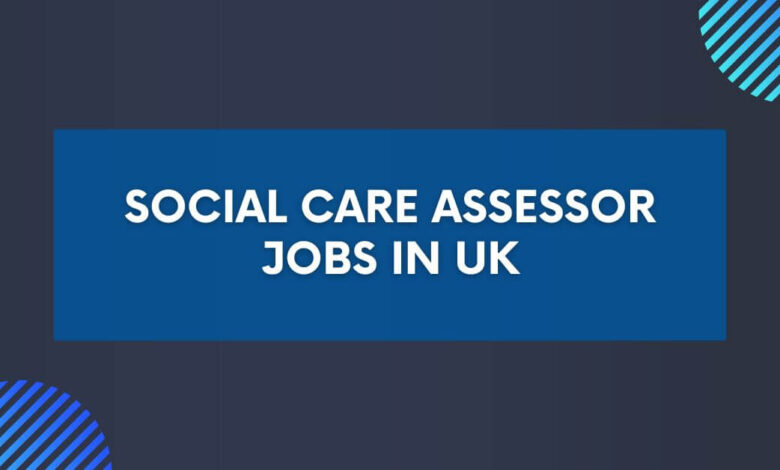 Social Care Assessor Jobs in UK