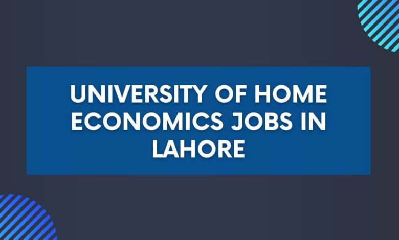 University of Home Economics Jobs in Lahore