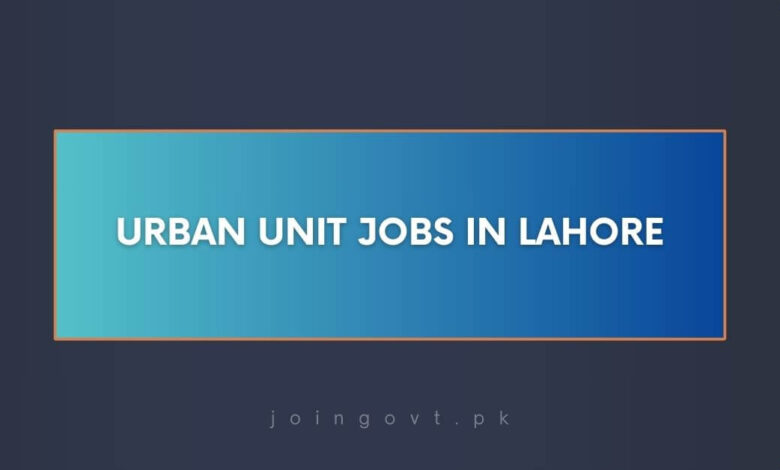 Urban Unit Jobs in Lahore