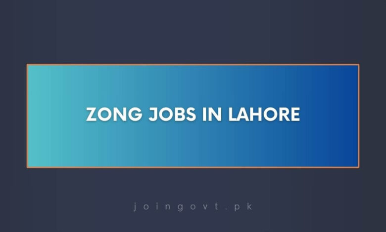 Zong Jobs in Lahore