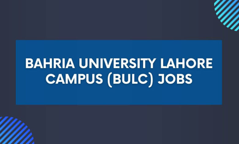 Bahria University Lahore Campus (BULC) Jobs