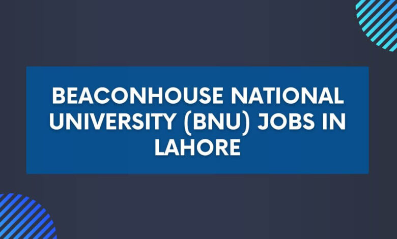 Beaconhouse National University (BNU) Jobs in Lahore