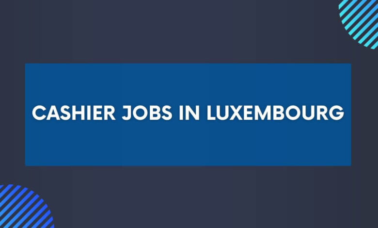 Cashier Jobs in Luxembourg