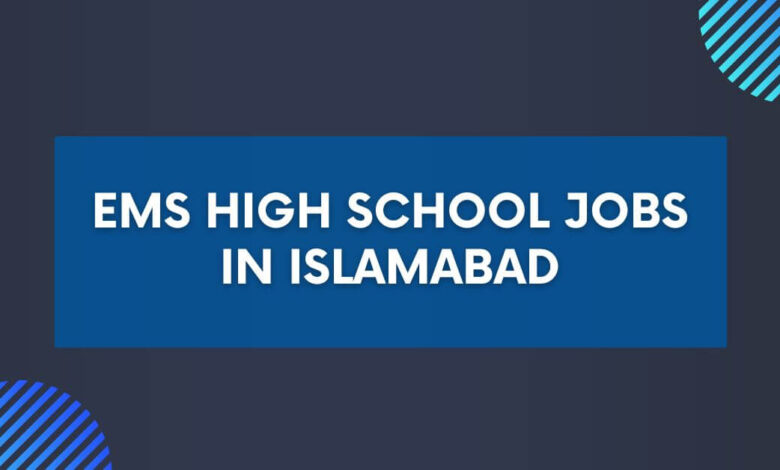 EMS High School Jobs in Islamabad