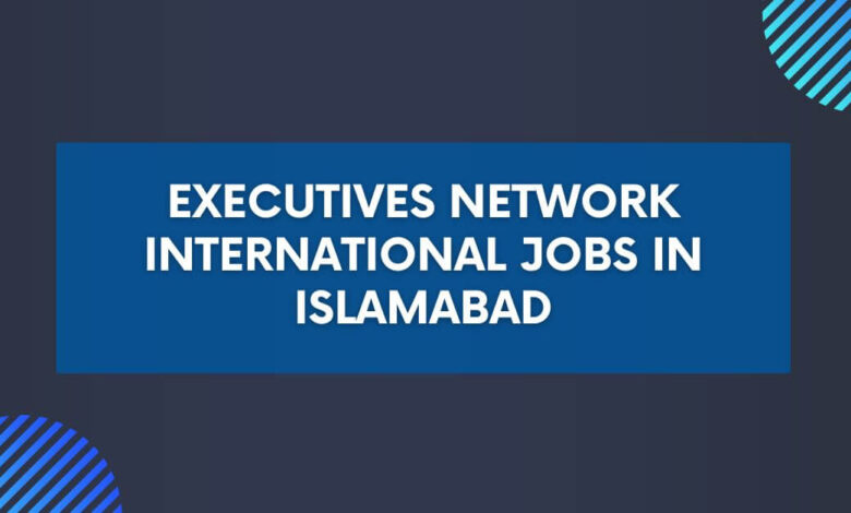 Executives Network International Jobs in Islamabad