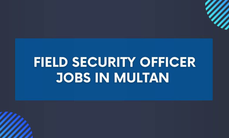 Field Security Officer Jobs in Multan