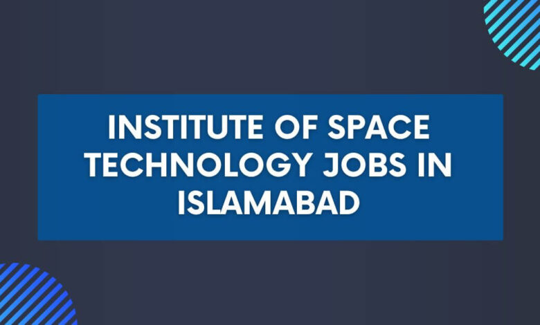 Institute of Space Technology Jobs in Islamabad