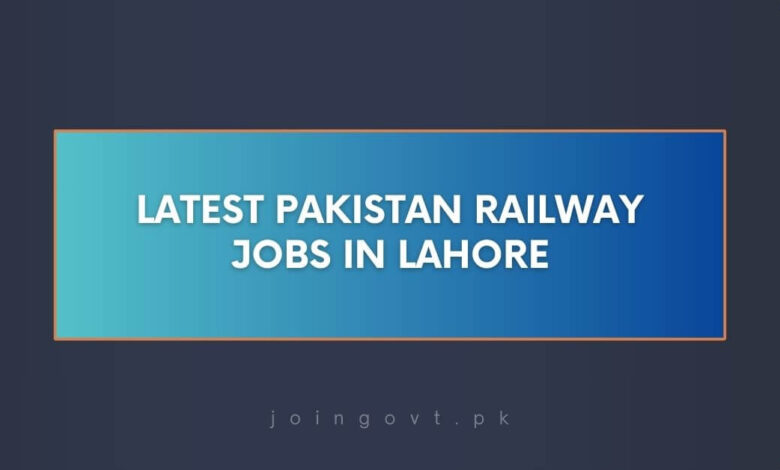 Latest Pakistan Railway Jobs in Lahore