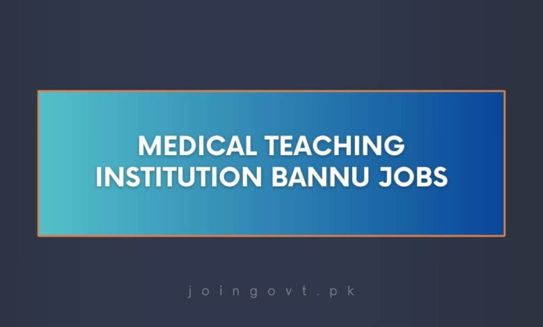 Medical Teaching Institution Bannu Jobs