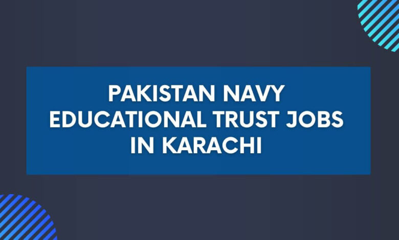 Pakistan Navy Educational Trust Jobs in Karachi