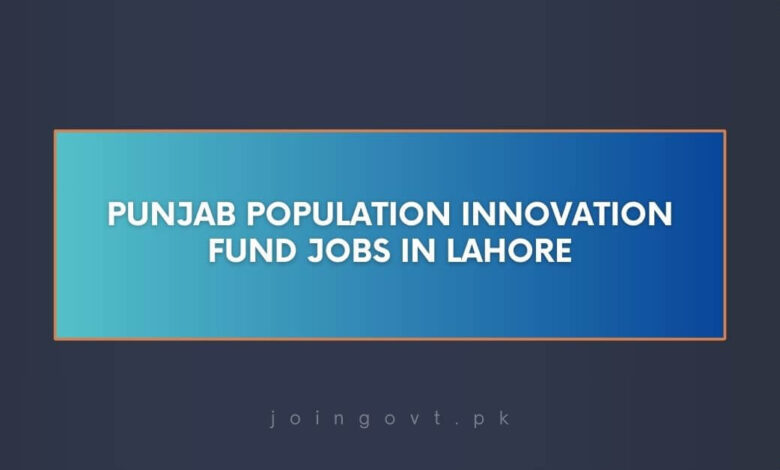 Punjab Population Innovation Fund Jobs in Lahore