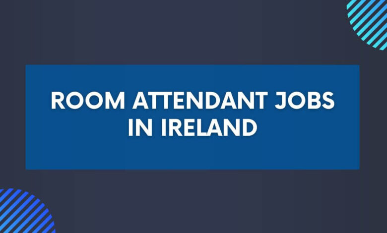 Room Attendant Jobs in Ireland