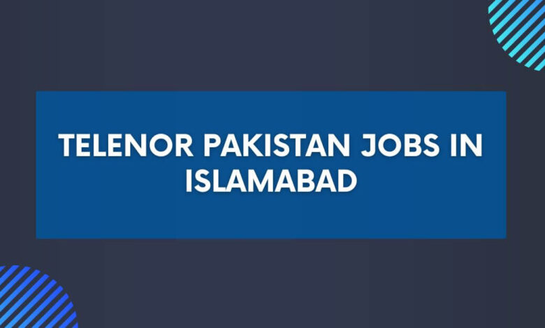 Telenor Pakistan Jobs in Islamabad