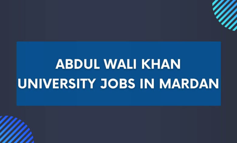 Abdul Wali Khan University Jobs in Mardan