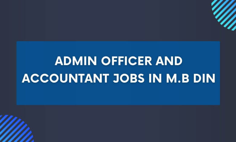 Admin Officer and Accountant Jobs in M.B Din