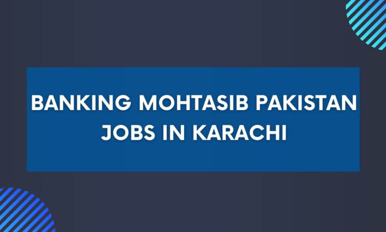 Banking Mohtasib Pakistan Jobs in Karachi