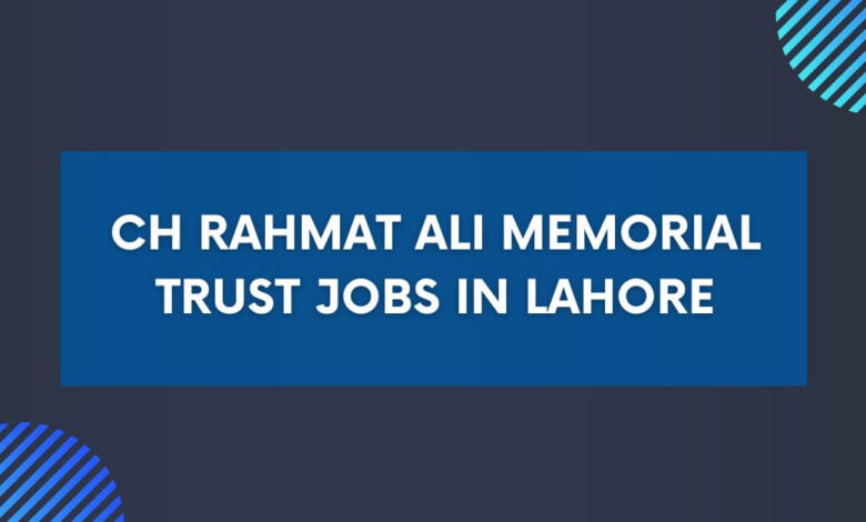 CH Rahmat Ali Memorial Trust Jobs in Lahore