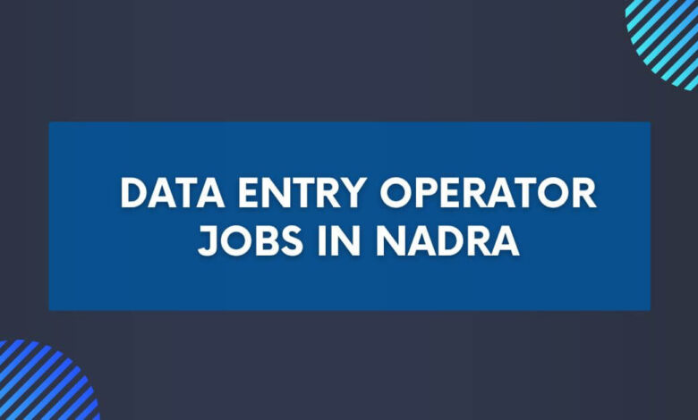 Data Entry Operator Jobs in Nadra