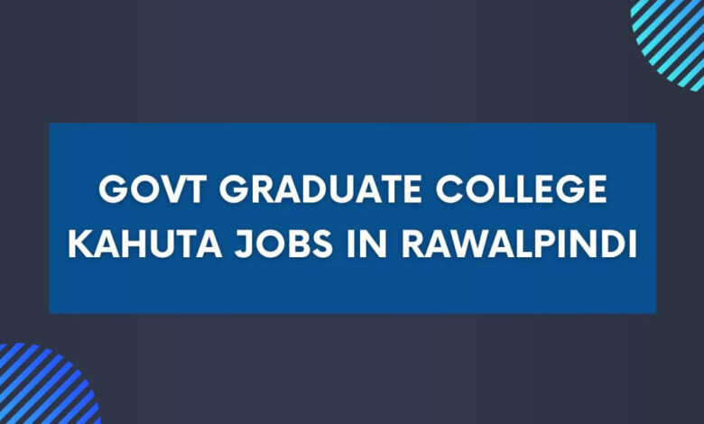 Govt Graduate College Kahuta Jobs in Rawalpindi