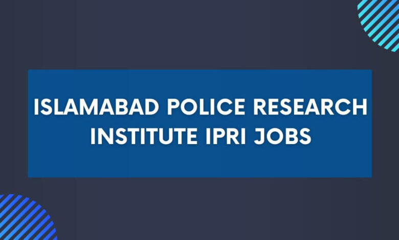 Islamabad Police Research Institute IPRI Jobs